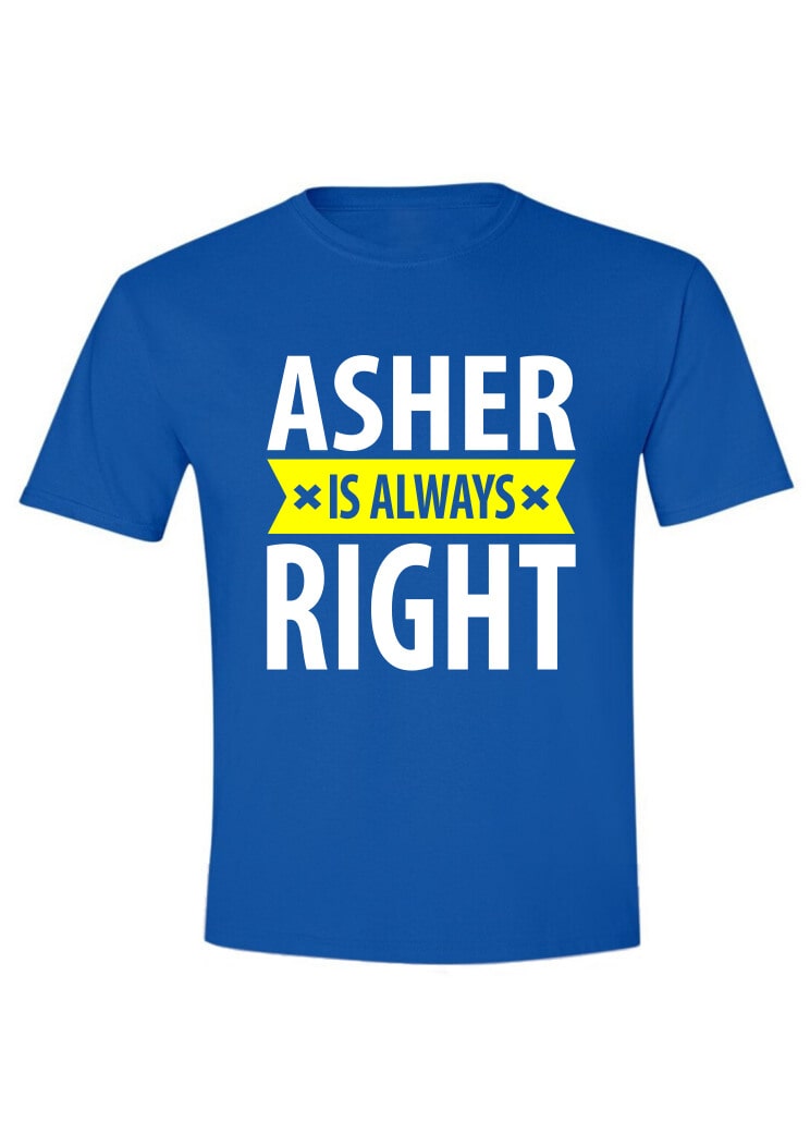 Asher is always right Asher is always right