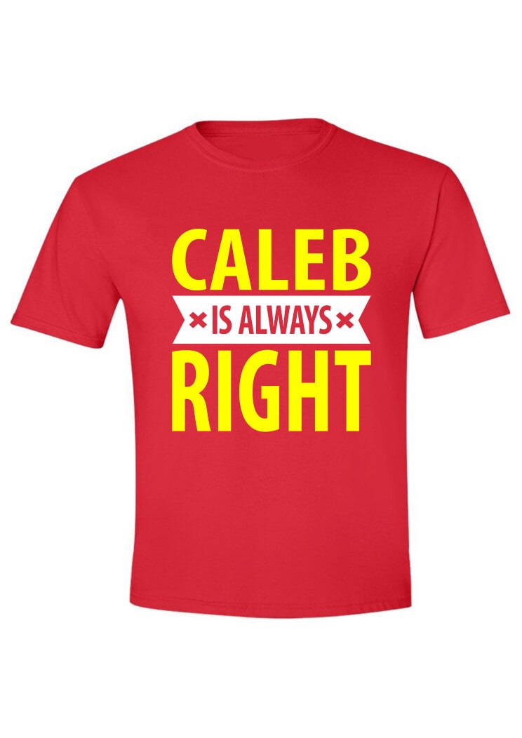 Caleb is always right