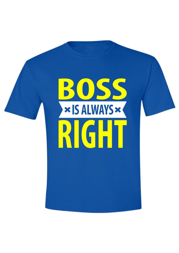 Boss is always right Boss is always right