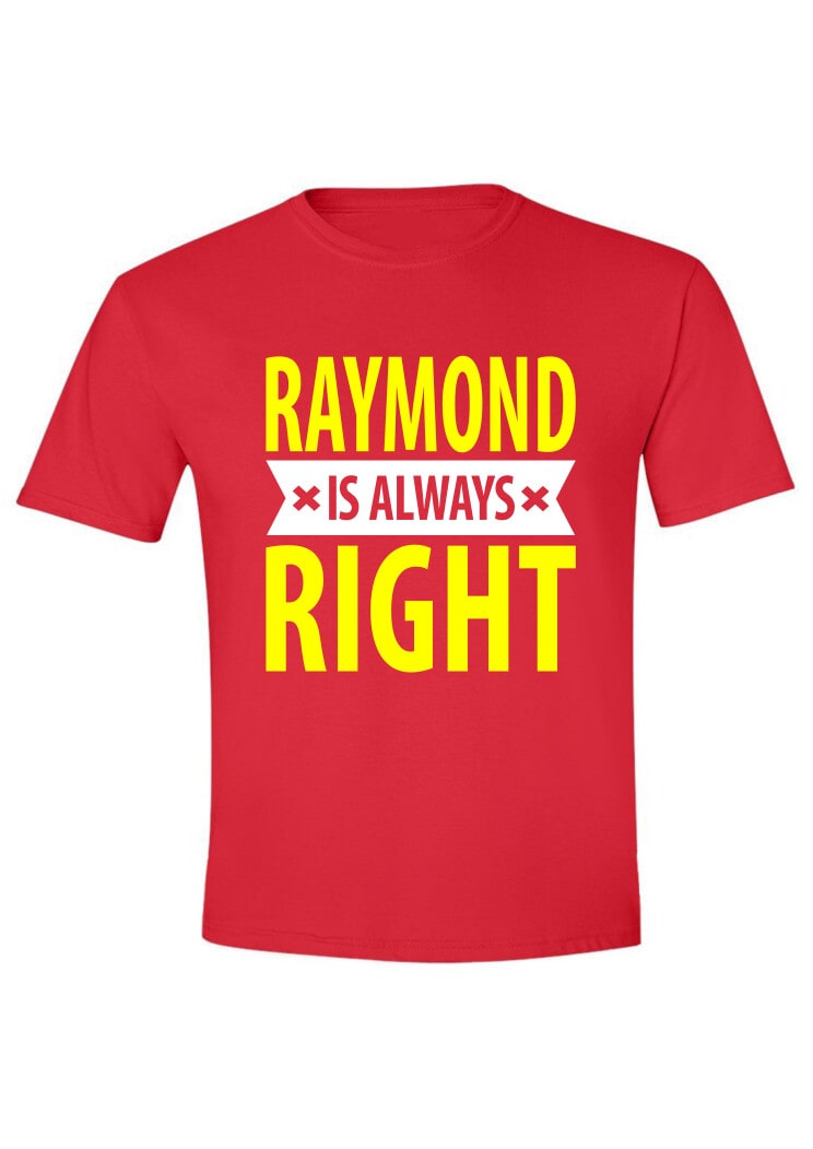 Raymond is always right