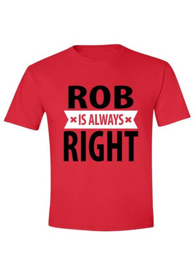 Rob is always right